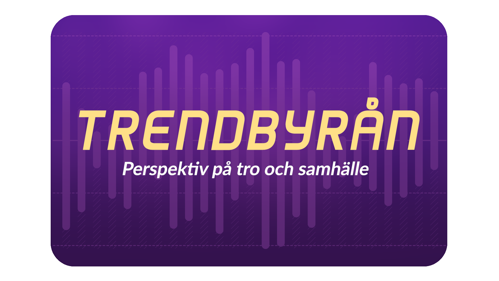 Nyhet! TRENDBYRÅN – Perspektiv på tro och samhälle | Tors 5/3 kl 20:30